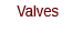 Valves