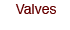 Valves