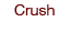 Crush