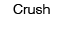 Crush